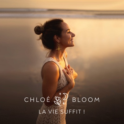 La vie suffit !:Chloé Bloom