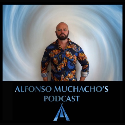 Alfonso Muchacho's Podcast Alfonso Muchacho's Podcast
