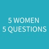 5 Women, 5 Questions