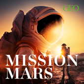 EUROPESE OMROEP | PODCAST | Mission Mars – Der GEO Podcast über die erste Reise zum roten Planeten - RTL+ / GEO / Audio Alliance