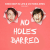No Holes Barred - Knee Deep In Life, Victoria Emes