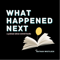 What Happened Next: a podcast about newish books podcast
