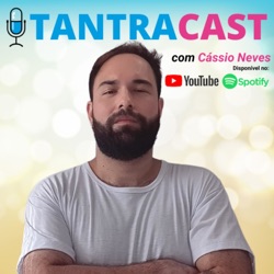 Episódio 136 - A escolha do terapeuta tântrico - Ejaculação precoce - O uso de luvas na massagem tântrica