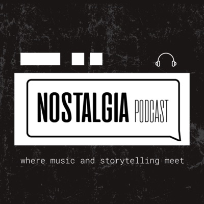 Nostalgia Podcast Nostalgia Podcast
