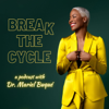 Break the Cycle with Dr. Mariel - Dr. Mariel Buqué