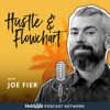 Hustle & Flowchart: Mastering Business & Enjoying the Journey - Joe Fier, host of Hustle & Flowchart