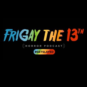 FriGay the 13th Horror Podcast