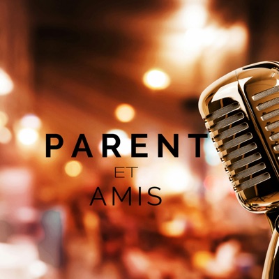 Parent et Amis Parent et Amis