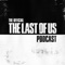 The Official The Last of Us Podcast