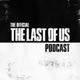 The Official The Last of Us Podcast - Bonus Ep 2: 