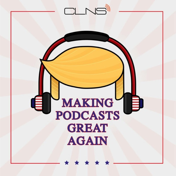 Making Podcasts Great Again