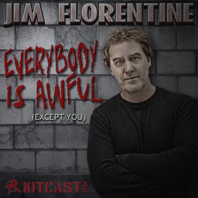 Everybody Is Awful podcast:Jim Florentine