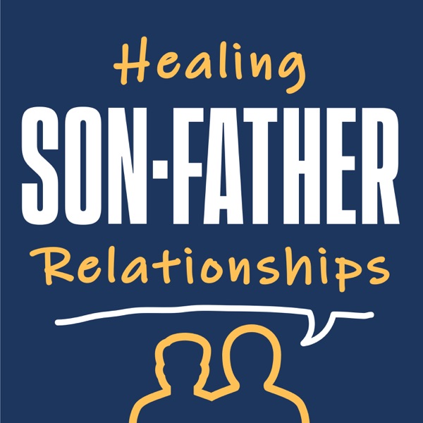 Healing Son - Father Relationships