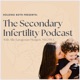 The Secondary Infertility Podcast 