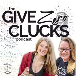 The Give Zero Clucks Podcast