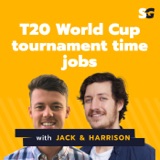 #225: T20 World Cup tournament time jobs with Jack Lloyd & Harrison Orchard