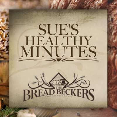 Sue's Healthy Minutes with Sue Becker | The Bread Beckers:Sue Becker