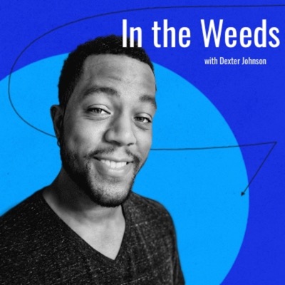 In the Weeds with Dexter Johnson