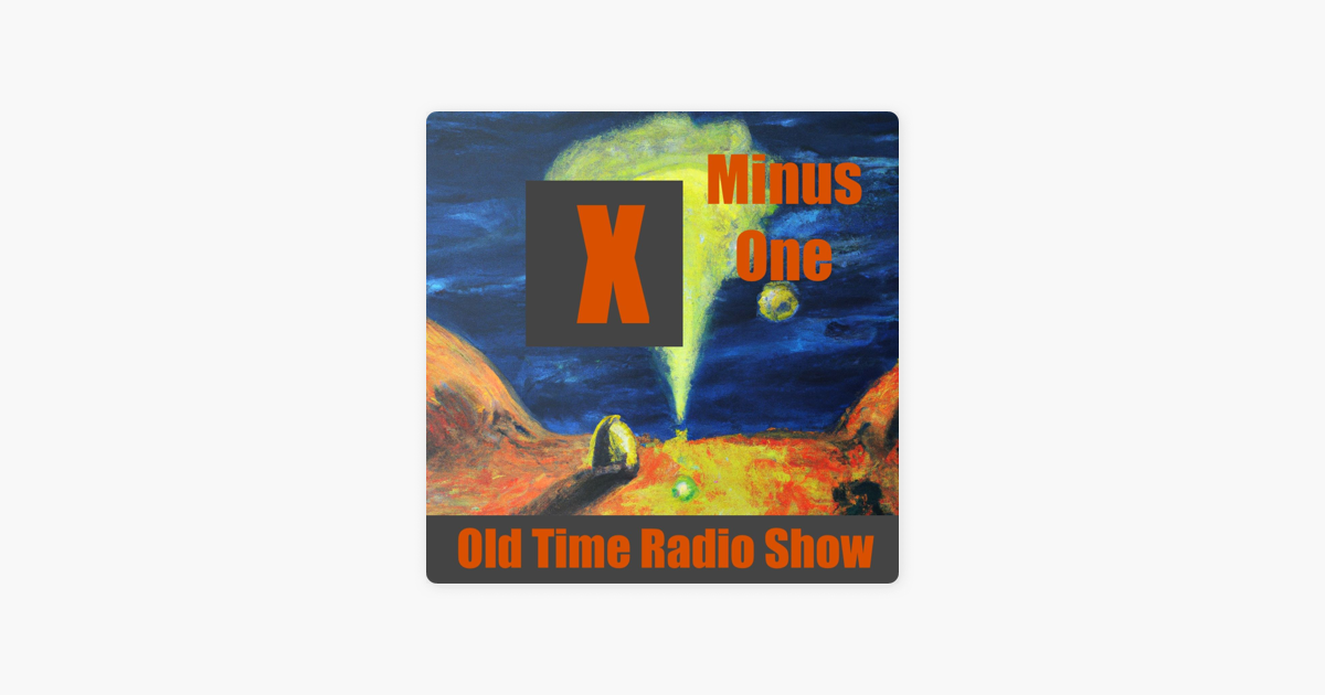 ‎X Minus 1 - Old Time Radio Show: X Minus One radio and First Contact ...