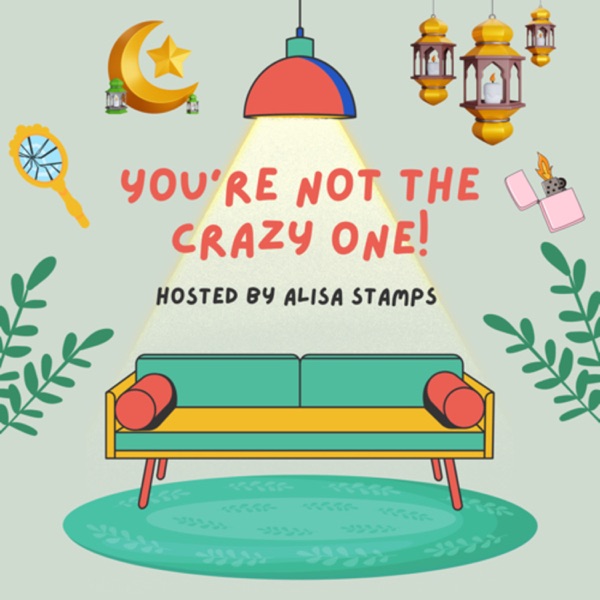 You’re Not The Crazy One! With Alisa Stamps Image
