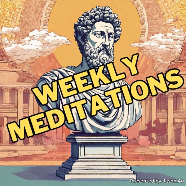 Weekly Meditations - Lessons on Modern Stoicism