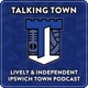 Talking Town - Ipswich Town FC Podcast - By the Fans for the Fans of #ITFC