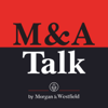 M&A Talk (Mergers & Acquisitions), by Morgan & Westfield - Morgan & Westfield