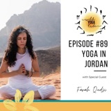 #89 - Create Your Own Life with Yoga - Yoga in Jordan with Farah Qudsi