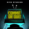 Commit Or Quit - DIVE Studios