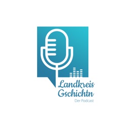 Landkreis Gschichtn- der Podcast