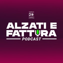 Alzati e Fattura Podcast