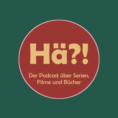 Hä?! - Der Podcast über Serien, Filme und Bücher