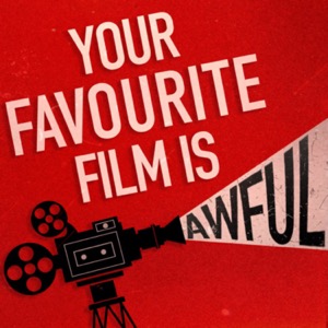 Your Favourite Film is Awful