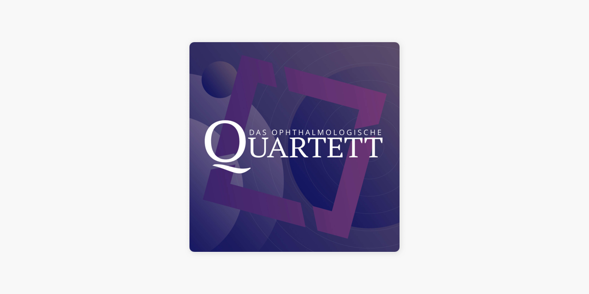 Das Ophthalmologische Quartett“ auf Apple Podcasts