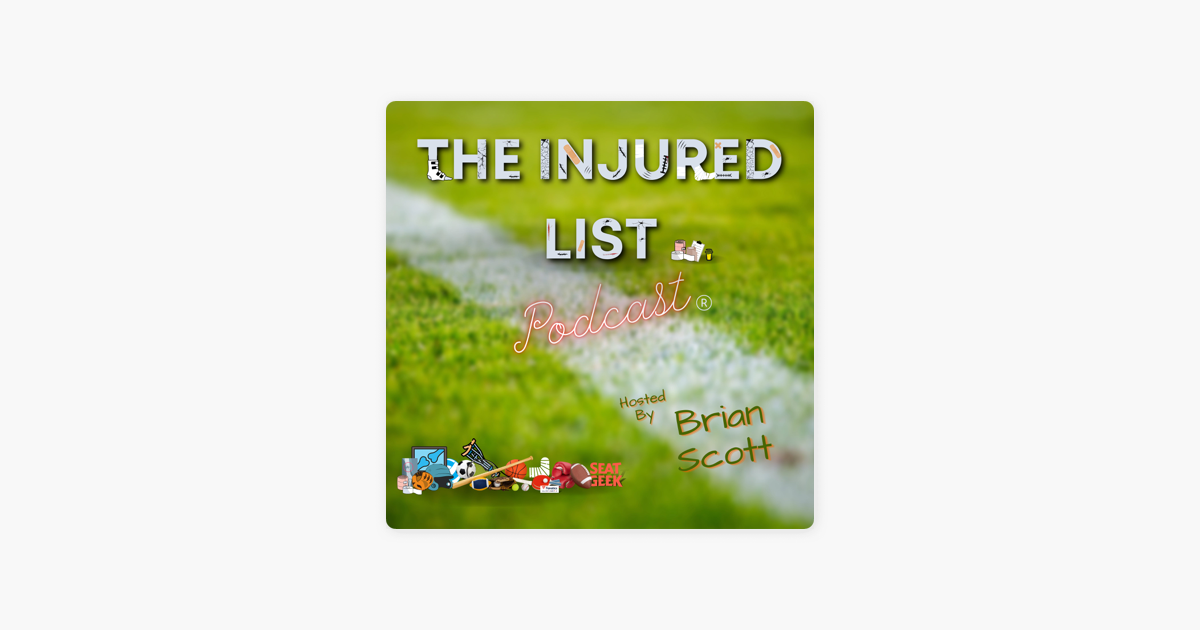 The Injured List Podcast On Apple Podcasts