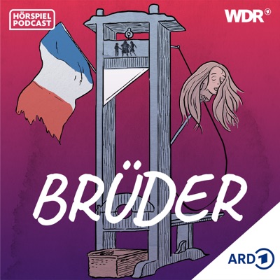 Brüder | Französische Revolution als Hörspiel-Serie:Westdeutscher Rundfunk