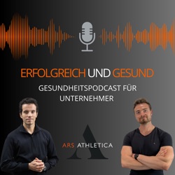 Erfolgreich & Gesund - Gesundheitspodcast für Unternehmer