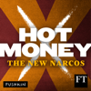 Hot Money: The New Narcos - Pushkin Industries & Financial Times