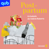 Post-partum - Un balado de Valérie Roberts - QUB radio