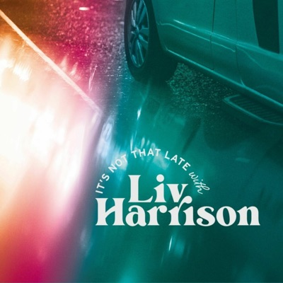 It's Not That Late with Liv Harrison