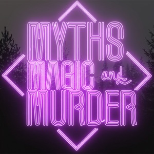 Myths, Magic and Murder