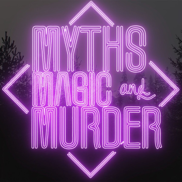 Myths, Magic and Murder