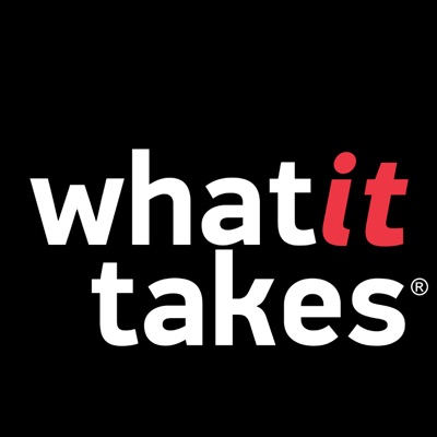 What It Takes® What It Takes®