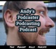 Andy’s Podcaster Podcasting Podcast