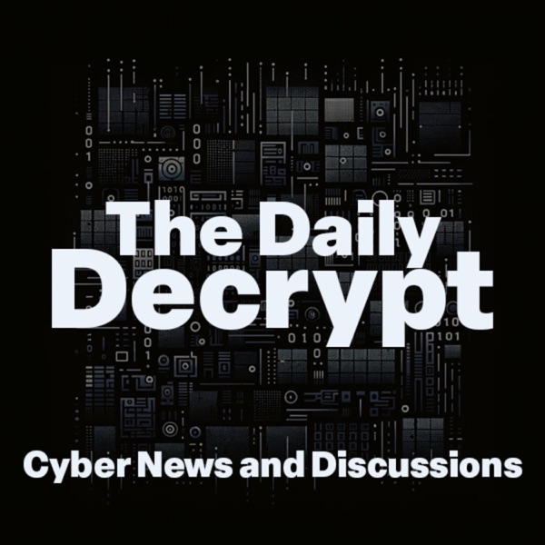 The Daily Decrypt - Cyber News and Discussions Image