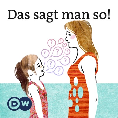 Das sagt man so! | Audios | DW Deutsch lernen Das sagt man so! | Audios | DW Deutsch lernen