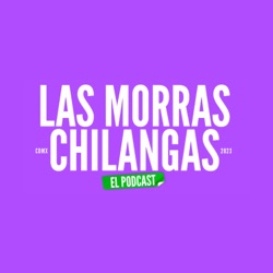 EP 1. La Política es #CosadeMorras con Las Morras Chilangas