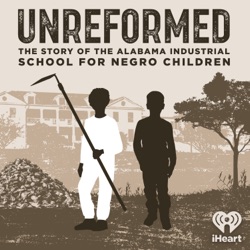 Introducing: Unreformed: the Story of the Alabama Industrial School for Negro Children