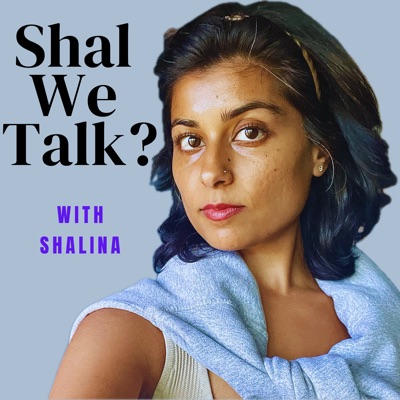 Shal We Talk? with Shalina