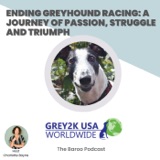 Ending Greyhound Racing: A Journey of Passion, Struggle and Triumph with the Founders of GREY2K USA Worldwide